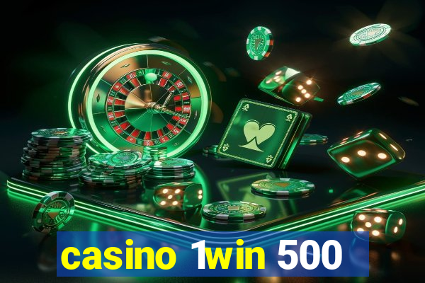 casino 1win 500