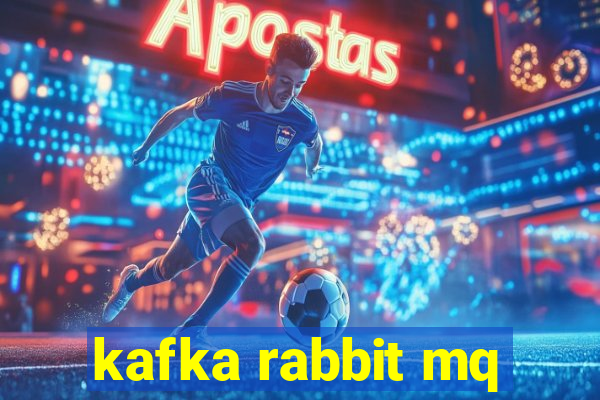 kafka rabbit mq