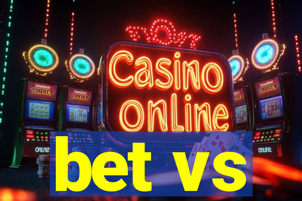 bet vs