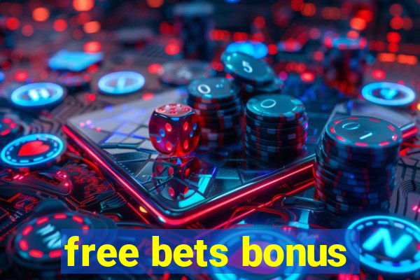 free bets bonus