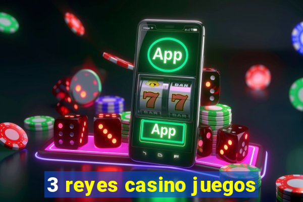 3 reyes casino juegos