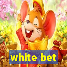 white bet