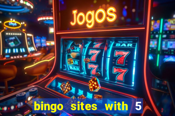 bingo sites with 5 pound deposit