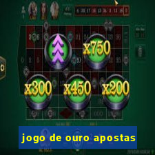 jogo de ouro apostas