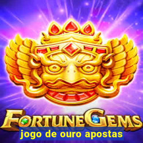 jogo de ouro apostas