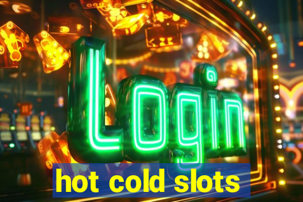 hot cold slots