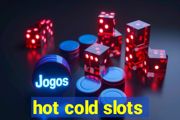 hot cold slots