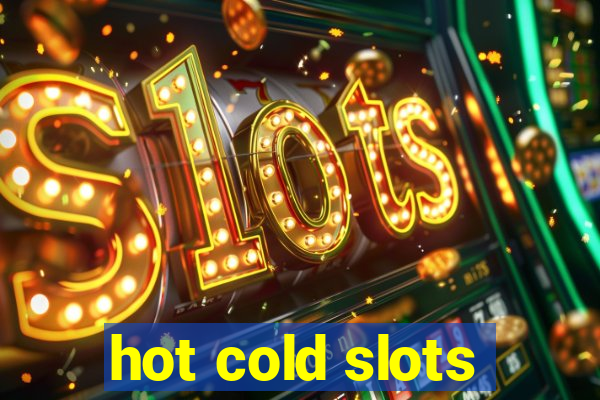 hot cold slots