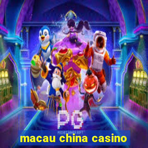 macau china casino