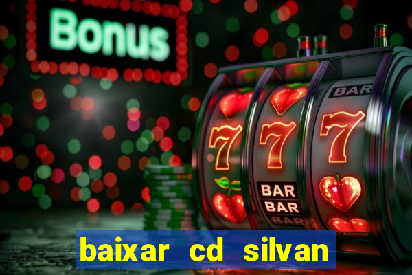 baixar cd silvan santos as melhores