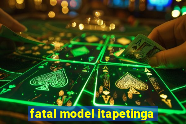 fatal model itapetinga