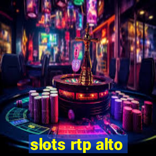 slots rtp alto