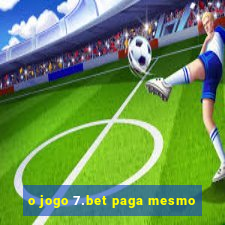 o jogo 7.bet paga mesmo