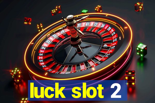 luck slot 2