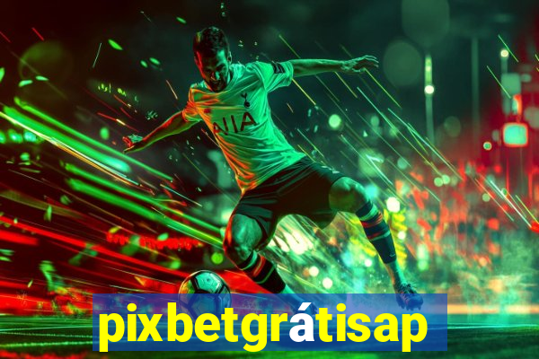 pixbetgrátisapp