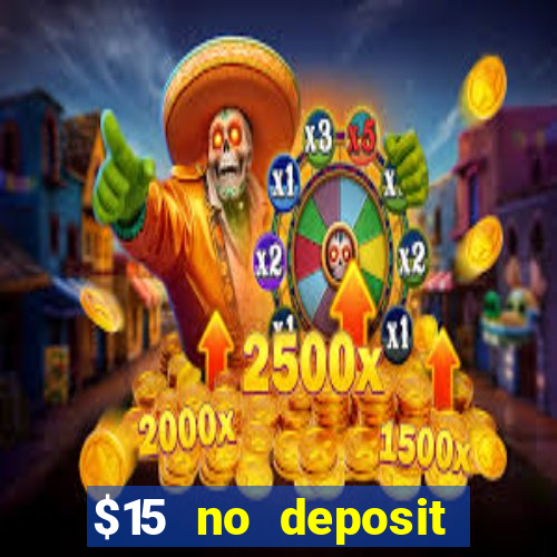 $15 no deposit bonus casino max