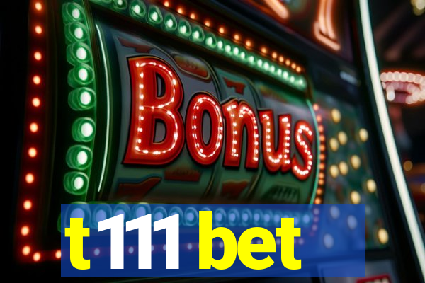 t111 bet