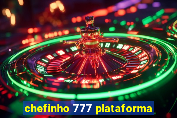 chefinho 777 plataforma