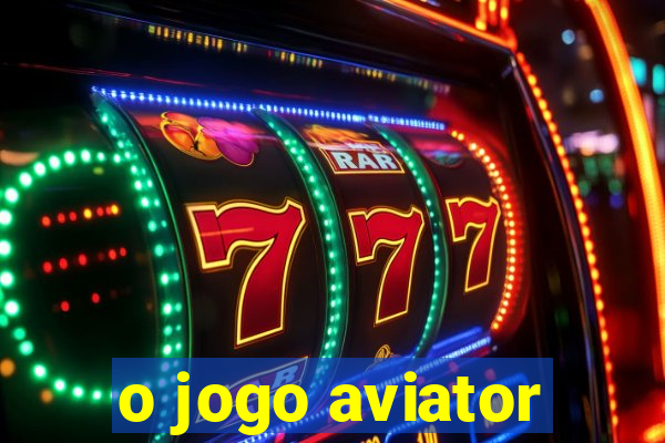 o jogo aviator