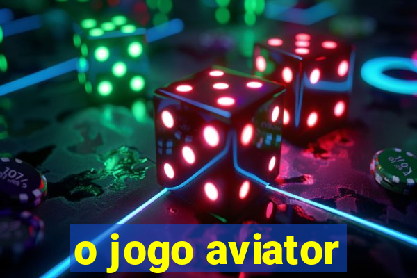 o jogo aviator