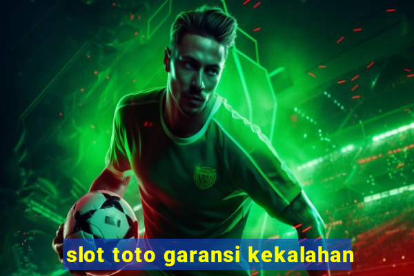 slot toto garansi kekalahan