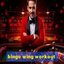 bingo wing workout