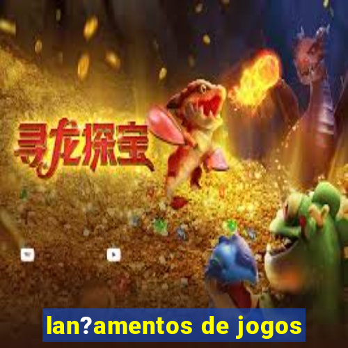 lan?amentos de jogos