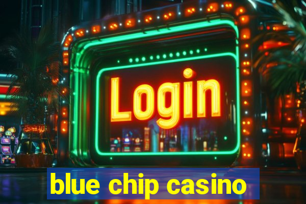 blue chip casino