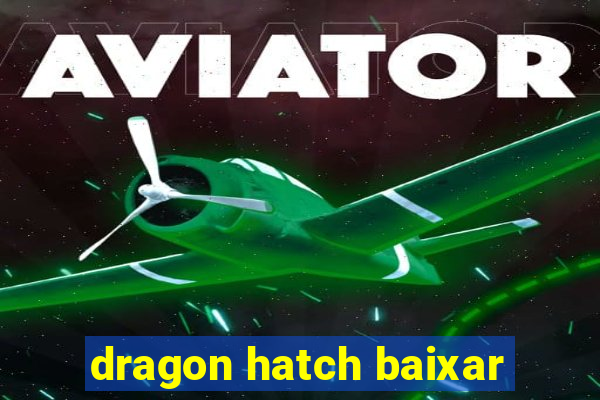 dragon hatch baixar