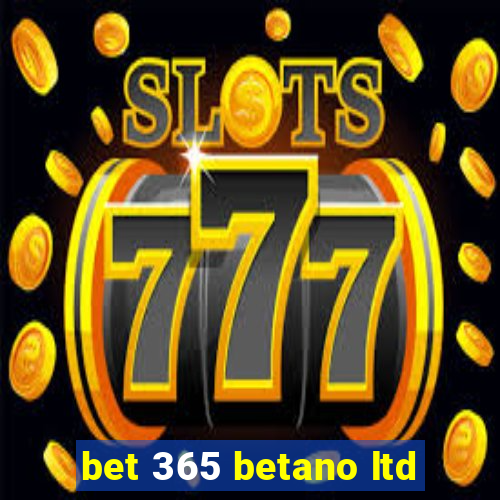 bet 365 betano ltd