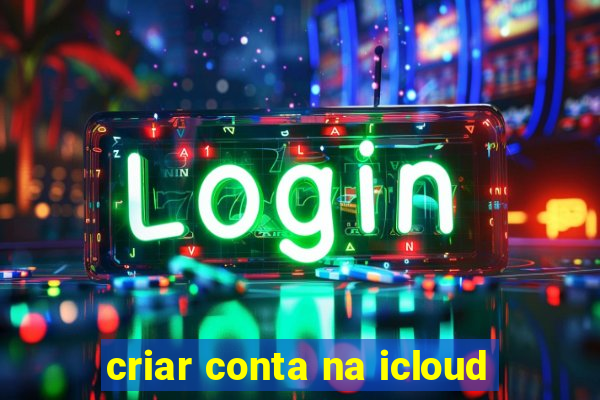 criar conta na icloud