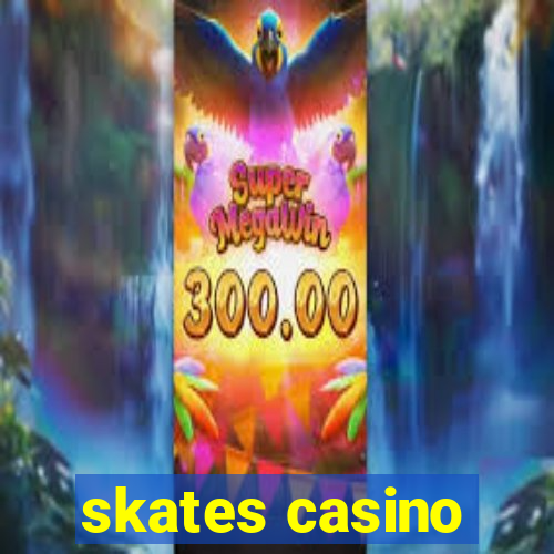 skates casino