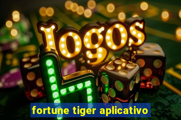 fortune tiger aplicativo