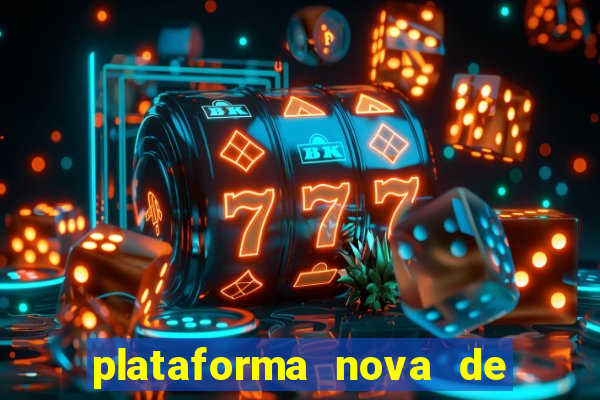 plataforma nova de jogo de aposta