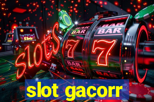 slot gacorr