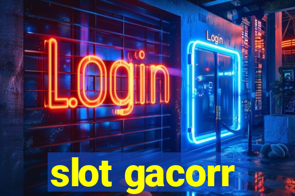 slot gacorr