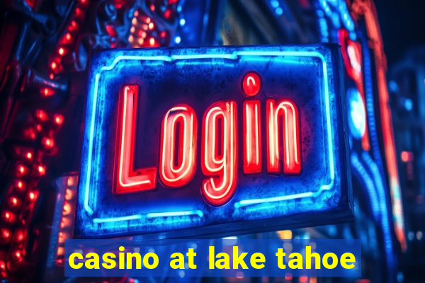 casino at lake tahoe