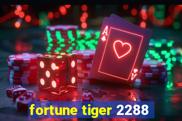 fortune tiger 2288