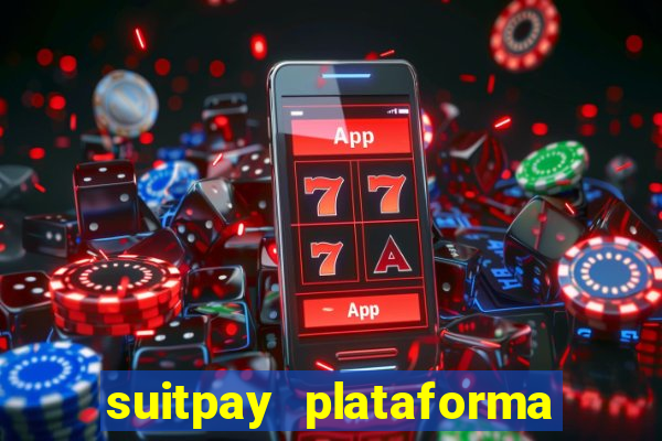 suitpay plataforma de jogos