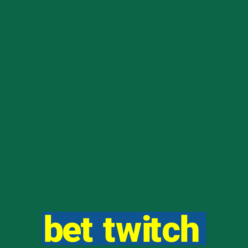 bet twitch