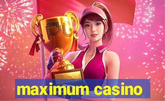 maximum casino