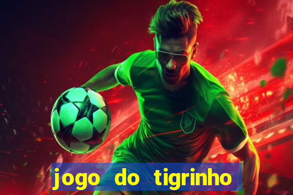 jogo do tigrinho 777 é confiável