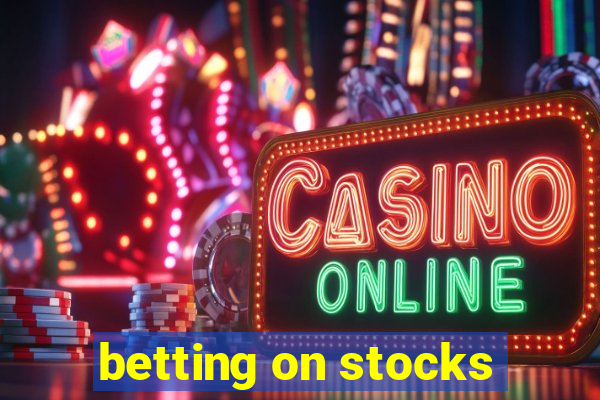 betting on stocks