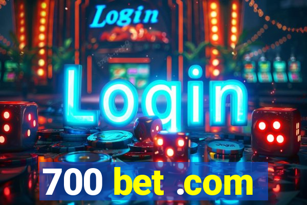 700 bet .com