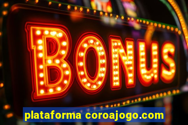 plataforma coroajogo.com