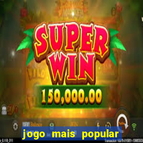 jogo mais popular do mundo