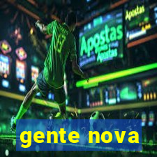 gente nova