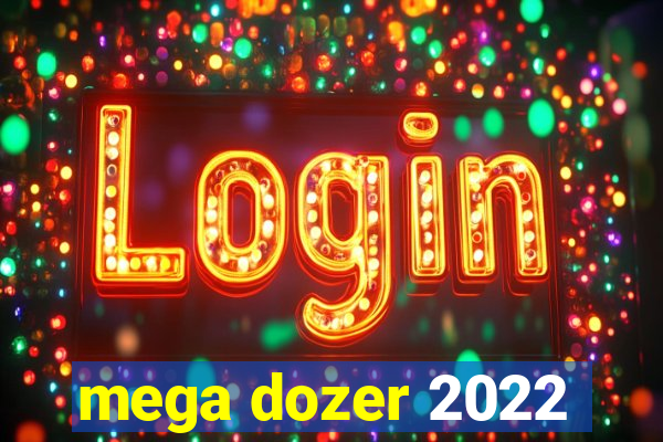 mega dozer 2022