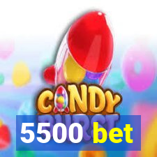 5500 bet