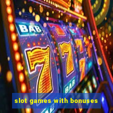 slot games with bonuses